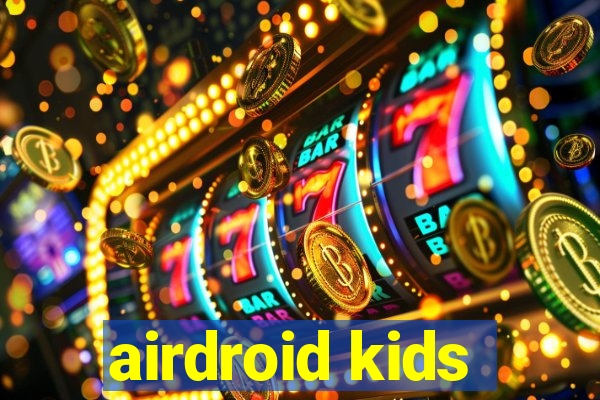 airdroid kids